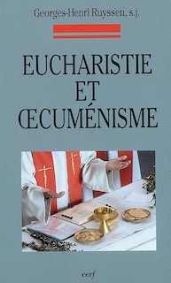 Couverture_Eucharistie et oecuménisme : évolution de la normativité universelle et comparaison avec certaines normes particulières : canons 844 CIC et 671 CCEO