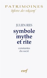 Couverture_Symbole, mythe et rite : constantes du sacr&eacute;
