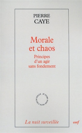 Morale et chaos: principes d'un agir sans fondement