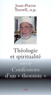 Front cover_Théologie et spiritualité ; Confessions d'un thomiste