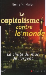 Front cover_Le capitalisme contre le monde : la chute du mur de l'argent