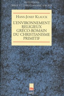 L' environnement religieux gréco-romain du christianisme primitif