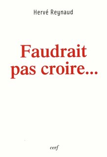 Front cover_Faudrait pas croire...