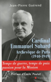 Couverture_Cardinal Emmanuel Suhard, archevêque de Paris (1940-1949)