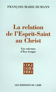 Front cover_La relation de l'Esprit Saint au Christ : une relecture d'Yves Congar
