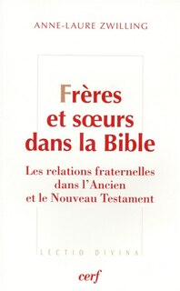 Couverture_Frères et soeurs : les relations fraternelles dans l'Ancien et le Nouveau Testament