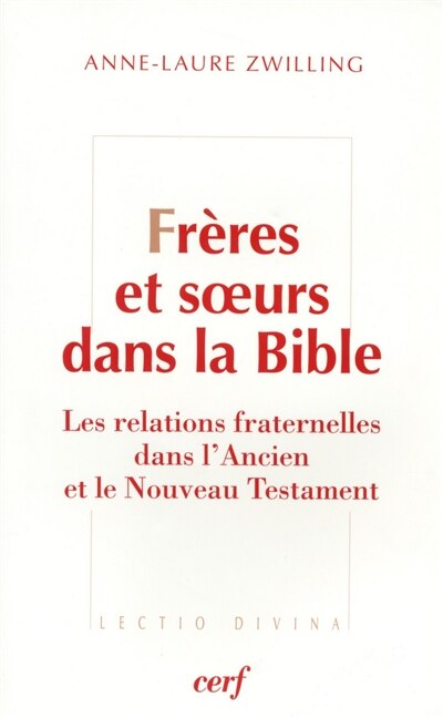 Couverture_Frères et soeurs : les relations fraternelles dans l'Ancien et le Nouveau Testament