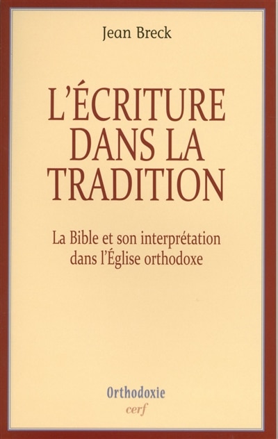 Couverture_L'écriture dans la tradition : la Bible et son interprétation dans l'Eglise orthodoxe