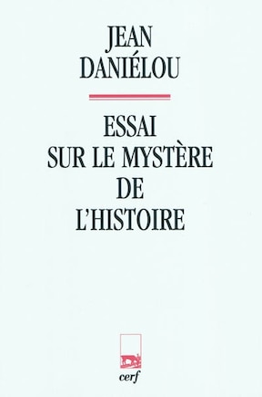 Essai sur le mystère de l'histoire