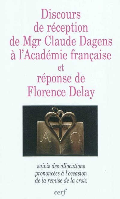 Couverture_Discours de réception de Mgr Claude Dagens à l'Académie française et réponse de Florence Delay