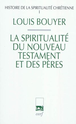 La spiritualité du Nouveau Testament et des Pères