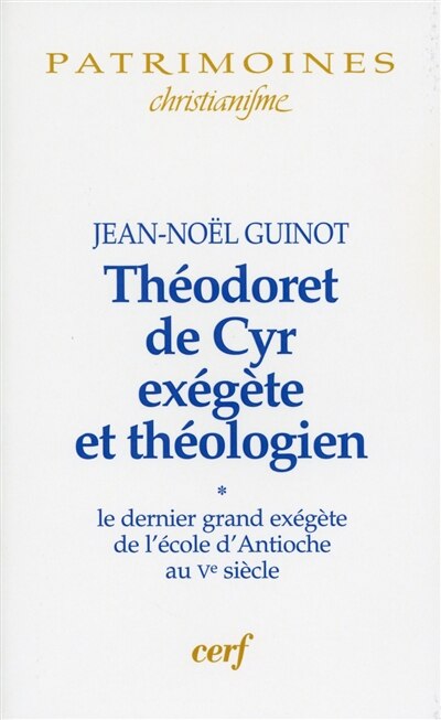 Front cover_Théodoret de Cyr exégète et théologien, Vol. 1. Le dernier grand exégète de l'école d'Antioche au Ve siècle