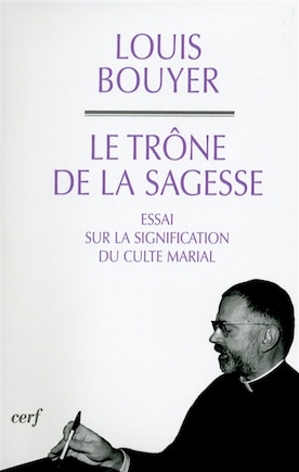 Le trône de la sagesse: essai sur la signification du culte marial