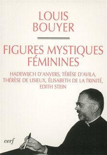 Front cover_Figures féminines mystiques : Hadewijch d'Anvers, Thérèse d'Avila, Thérèse de Lisieux, Elisabeth de la Trinité, Edith Stein