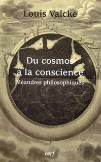 Du cosmos à la conscience: méandres philosophiques