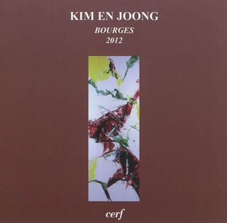 Couverture_Kim En Joong : Bourges, cathédrale Saint-Etienne, Musée Lallemant, 2012 : peintures, céramiques, vitraux