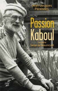 Front cover_Passion Kaboul : le père Serge de Beaurecueil