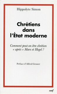 Front cover_Chrétiens dans l'Etat moderne ou Comment peut-on être chrétien après Marx et Hegel ?