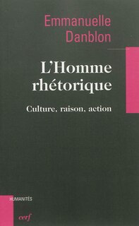 Front cover_L'homme rhétorique : culture, raison, action