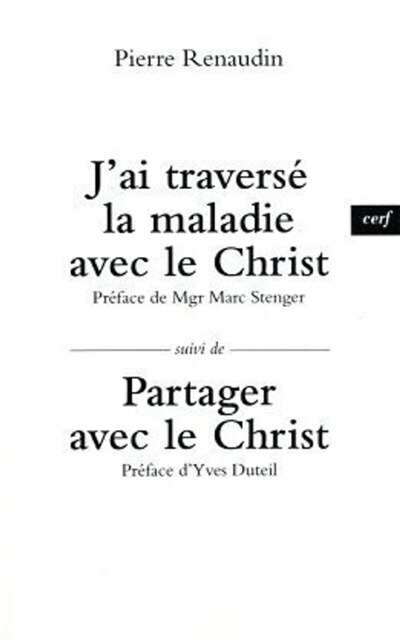 Front cover_J'ai traversé la maladie avec le Christ ; Partager avec le Christ