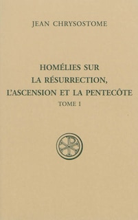 Couverture_Homélies sur la résurrection, l'Ascension et la Pentecôte, Vol. 1