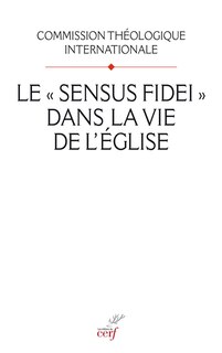 Couverture_Le sensus fidei dans la vie de l'Eglise ; Pour lire le document