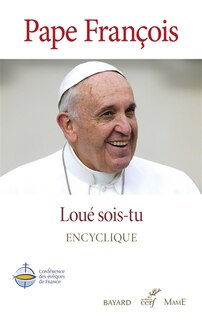 Couverture_Loué sois-tu : sur la sauvegarde de la maison commune : encyclique = Laudato si' : sur la sauvegarde de la maison commune : encyclique