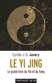 Front cover_Le Yi jing : le grand livre du ying et du yang