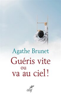 Front cover_Guéris vite ou va au ciel !