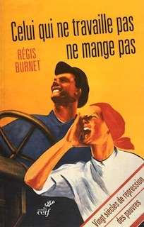 Front cover_Que celui qui ne travaille pas ne mange pas : vingt siècles de répression des pauvres