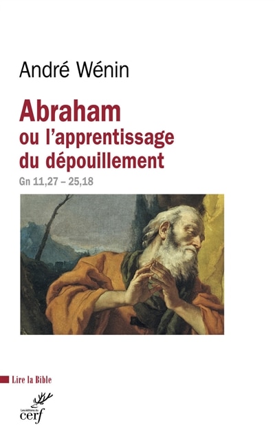 Front cover_Abraham ou L'apprentissage du dépouillement : lecture de Genèse 11,27-25,18