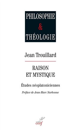 Raison et mystique: études néoplatoniciennes