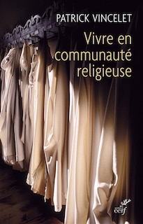 Front cover_Vivre en communauté religieuse : quelle harmonie, quelques repères pour une bonne partition ?