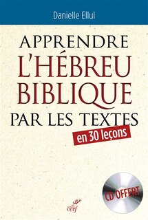 Apprendre l'hébreu biblique par les textes: en 30 leçons