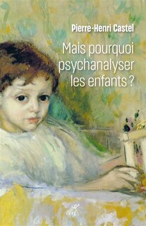 Couverture_Mais pourquoi psychanalyser les enfants ?