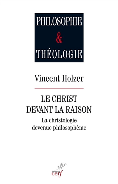 Front cover_Le Christ devant la raison : la christologie devenue philosophie