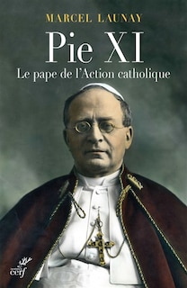 Front cover_Pie XI, le pape de l'action catholique