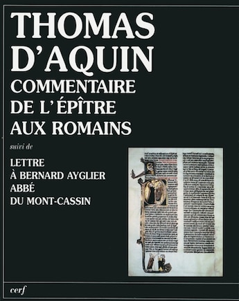 Commentaire de l'épître aux Romains ; Lettre à Bernard Ayglier, abbé du Mont-Cassin