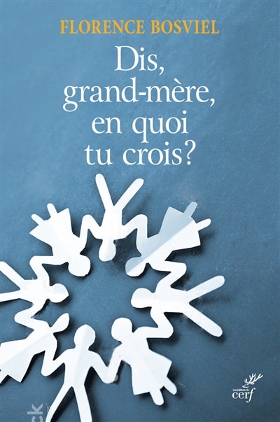 Couverture_Et toi, grand-mère, en quoi tu crois ? : de 10 à 25 ans, ils posent leurs questions sur la foi