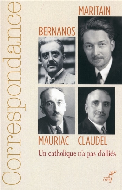 Front cover_Correspondance Maritain, Mauriac, Claudel, Bernanos : un catholique n'a pas d'alliés