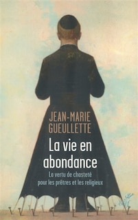 Front cover_La vie en abondance : la vertu de chasteté pour les prêtres et les religieux
