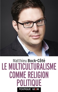 Couverture_LE MULTICULTURALISME COMME RELIGION POLITIQUE
