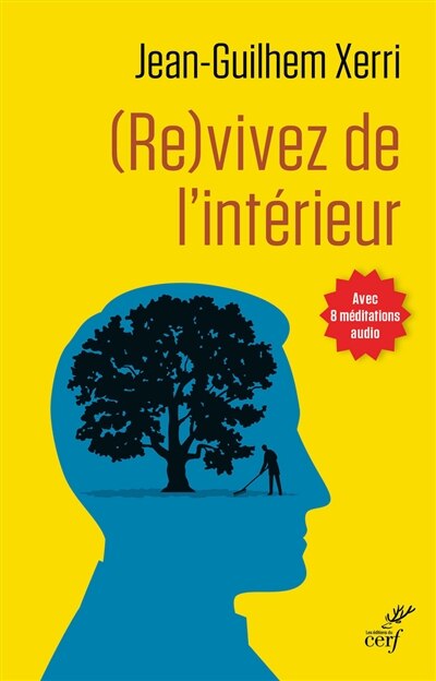 (Re)vivez de l'intérieur: guide pratique de sagesse contemporaine