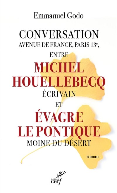 Couverture_Conversation avenue de France, Paris 13e, entre Michel Houellebecq, écrivain et Evagre le Pontique, moine du désert