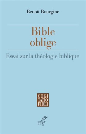 Bible oblige: essai sur la théologie biblique