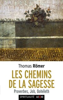 Couverture_Les chemins de la sagesse : proverbes, Job, Qohéleth