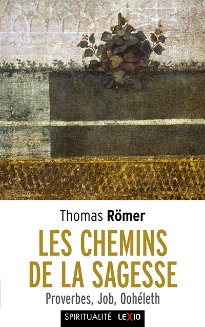 Couverture_Les chemins de la sagesse : proverbes, Job, Qohéleth