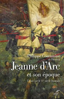 Couverture_Jeanne d'Arc et son époque : essais sur le XVe siècle français