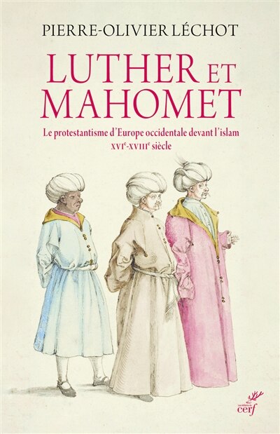 Couverture_Luther et Mahomet : le protestantisme d'Europe occidentale devant l'islam : XVIe-XVIIIe siècle