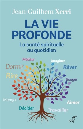 La vie profonde: la santé spirituelle au quotidien